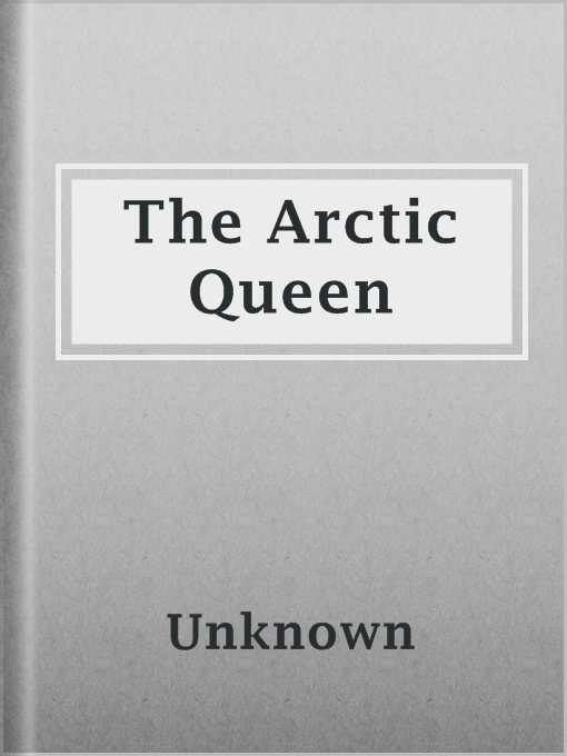 Title details for The Arctic Queen by Unknown - Available